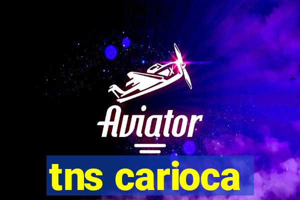 tns carioca